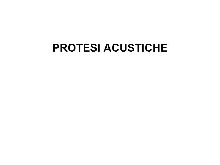 PROTESI ACUSTICHE 