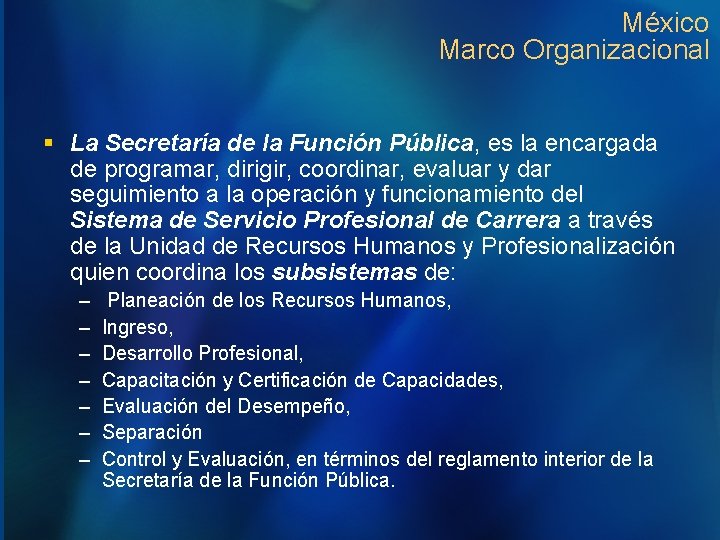 México Marco Organizacional § La Secretaría de la Función Pública, es la encargada de