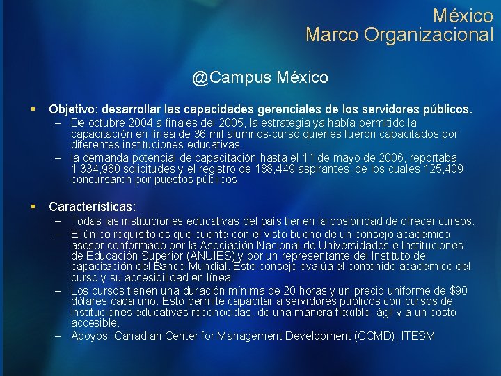 México Marco Organizacional @Campus México § Objetivo: desarrollar las capacidades gerenciales de los servidores