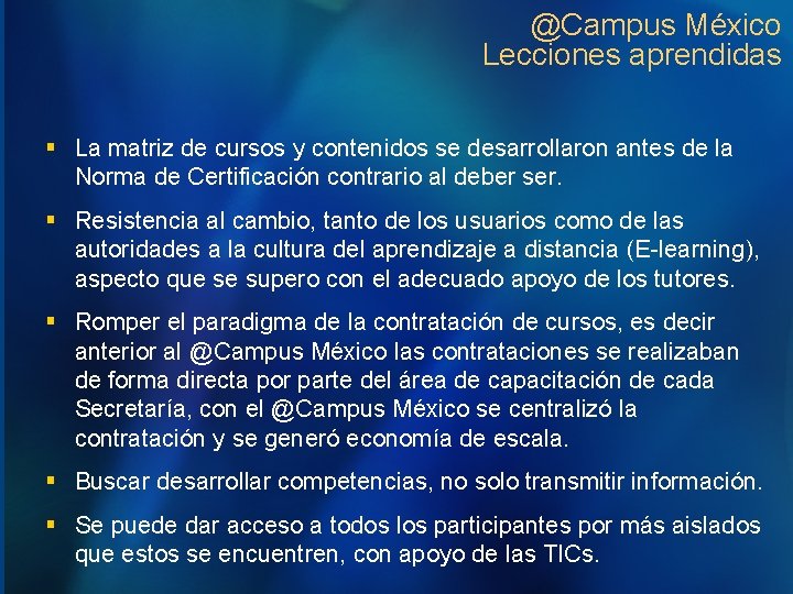 @Campus México Lecciones aprendidas § La matriz de cursos y contenidos se desarrollaron antes