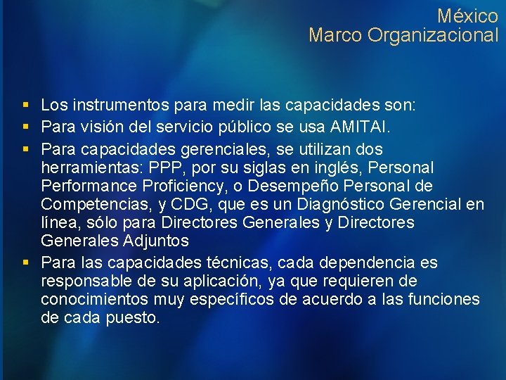 México Marco Organizacional § Los instrumentos para medir las capacidades son: § Para visión