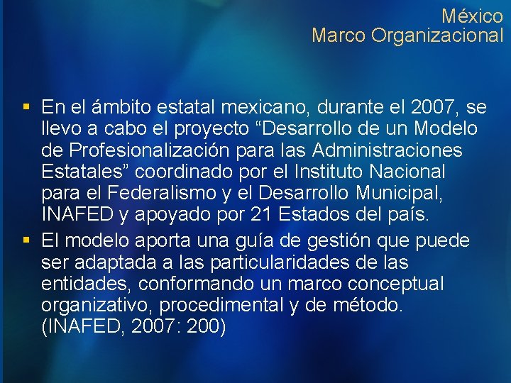 México Marco Organizacional § En el ámbito estatal mexicano, durante el 2007, se llevo