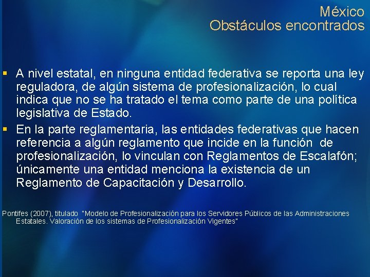 México Obstáculos encontrados § A nivel estatal, en ninguna entidad federativa se reporta una