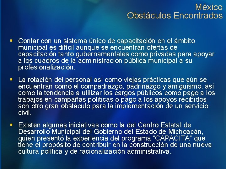 México Obstáculos Encontrados § Contar con un sistema único de capacitación en el ámbito