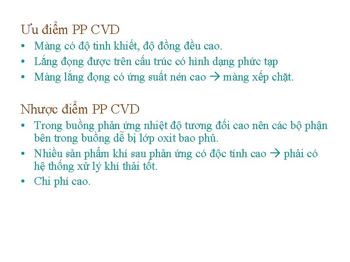 Ưu điểm PP CVD • Màng có độ tinh khiết, độ đồng đều cao.