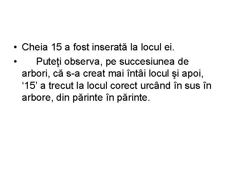  • Cheia 15 a fost inserată la locul ei. • Puteţi observa, pe