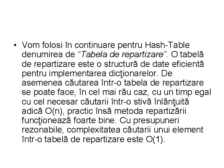  • Vom folosi în continuare pentru Hash Table denumirea de “Tabela de repartizare”.