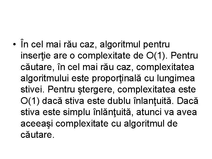  • În cel mai rău caz, algoritmul pentru inserţie are o complexitate de