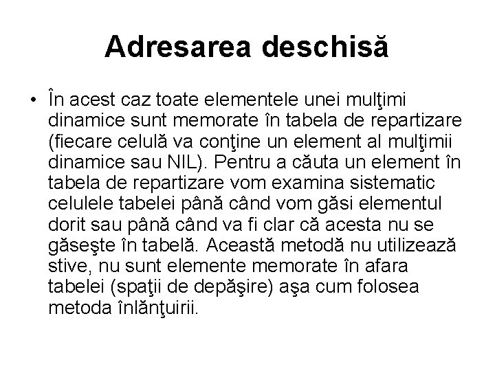 Adresarea deschisă • În acest caz toate elementele unei mulţimi dinamice sunt memorate în