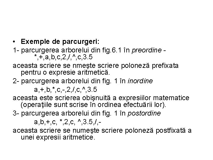  • Exemple de parcurgeri: 1 parcurgerea arborelui din fig. 6. 1 în preordine