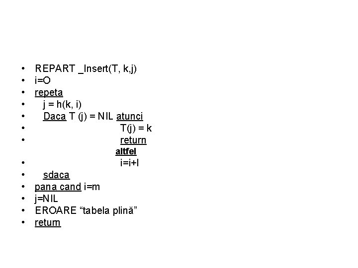  • REPART _Insert(T, k, j) • i=O • repeta • j = h(k,