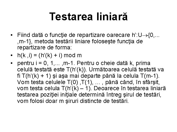 Testarea liniară • Fiind dată o funcţie de repartizare oarecare h’: U {0, .