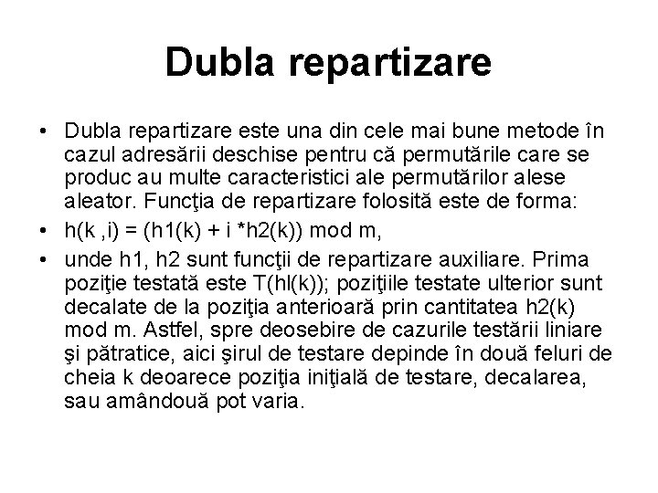 Dubla repartizare • Dubla repartizare este una din cele mai bune metode în cazul