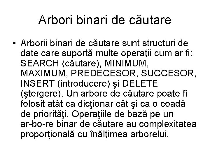 Arbori binari de căutare • Arborii binari de căutare sunt structuri de date care