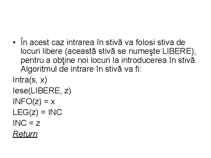  • În acest caz intrarea în stivă va folosi stiva de locuri libere