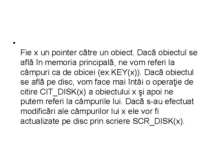  • Fie x un pointer către un obiect. Dacă obiectul se află în