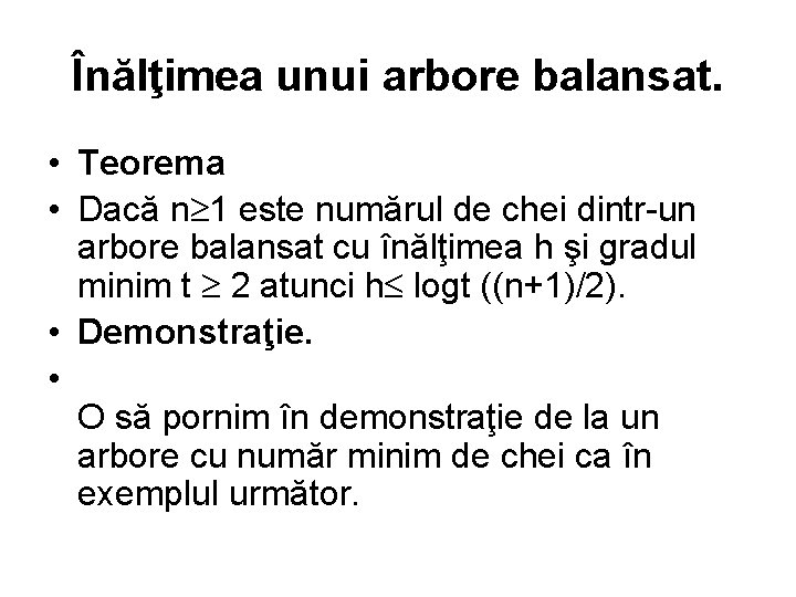 Înălţimea unui arbore balansat. • Teorema • Dacă n 1 este numărul de chei