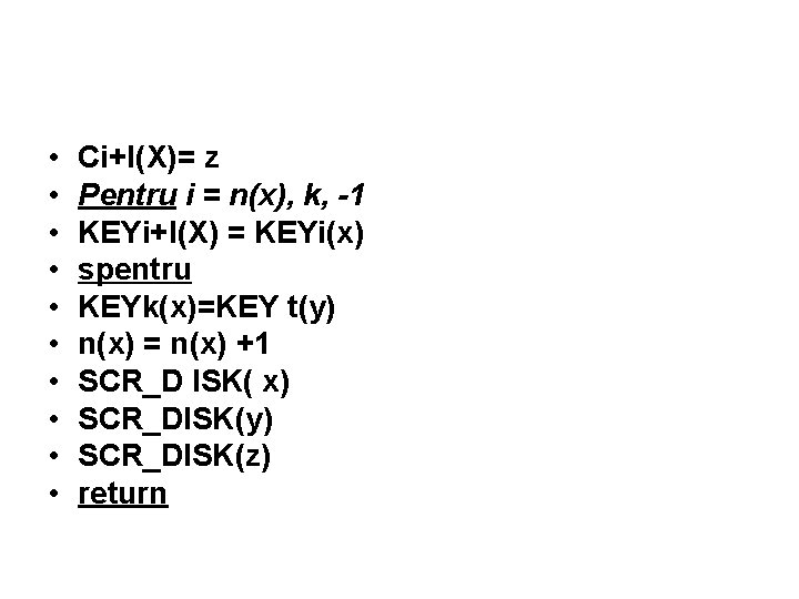  • • • Ci+l(X)= z Pentru i = n(x), k, -1 KEYi+l(X) =