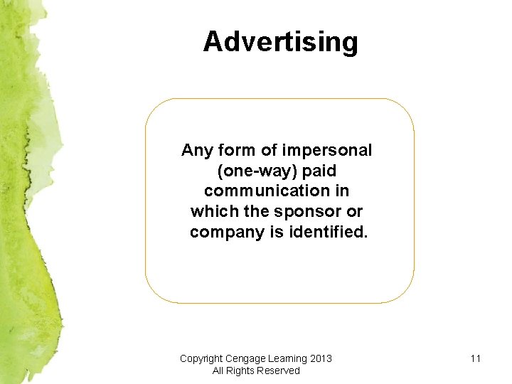 Advertising Any form of impersonal (one-way) paid communication in which the sponsor or company