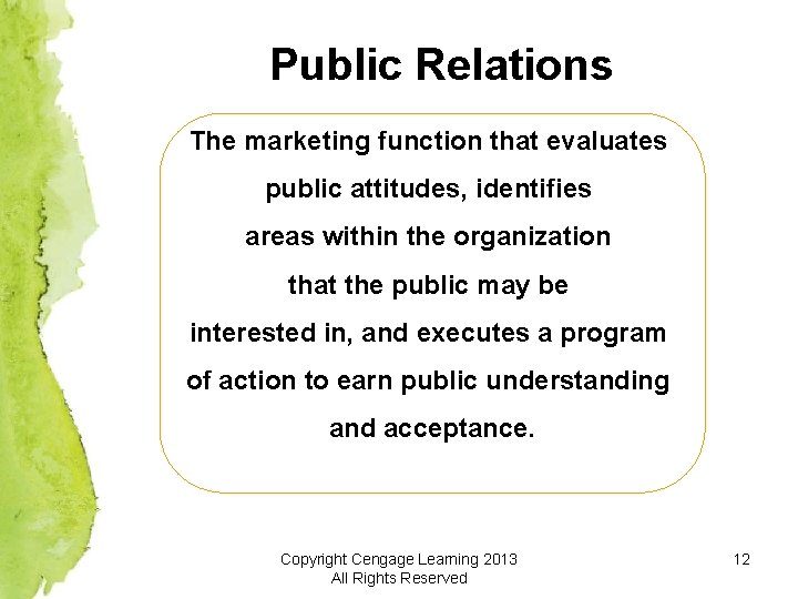 Public Relations The marketing function that evaluates public attitudes, identifies areas within the organization