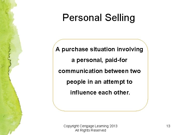 Personal Selling A purchase situation involving a personal, paid-for communication between two people in