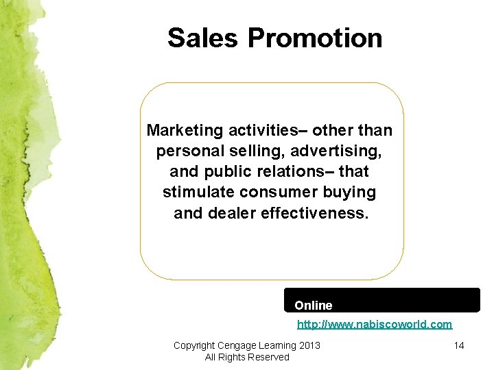 Sales Promotion Marketing activities– other than personal selling, advertising, and public relations– that stimulate