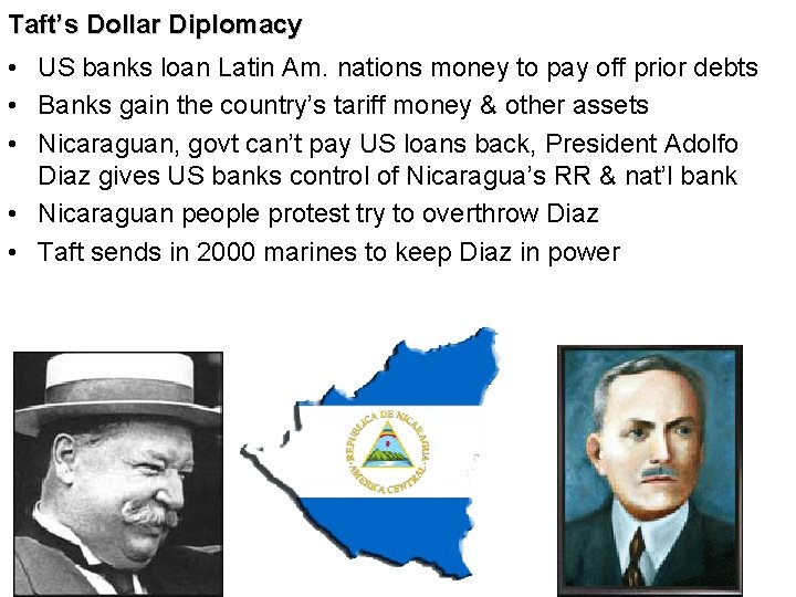 Taft’s Dollar Diplomacy • US banks loan Latin Am. nations money to pay off