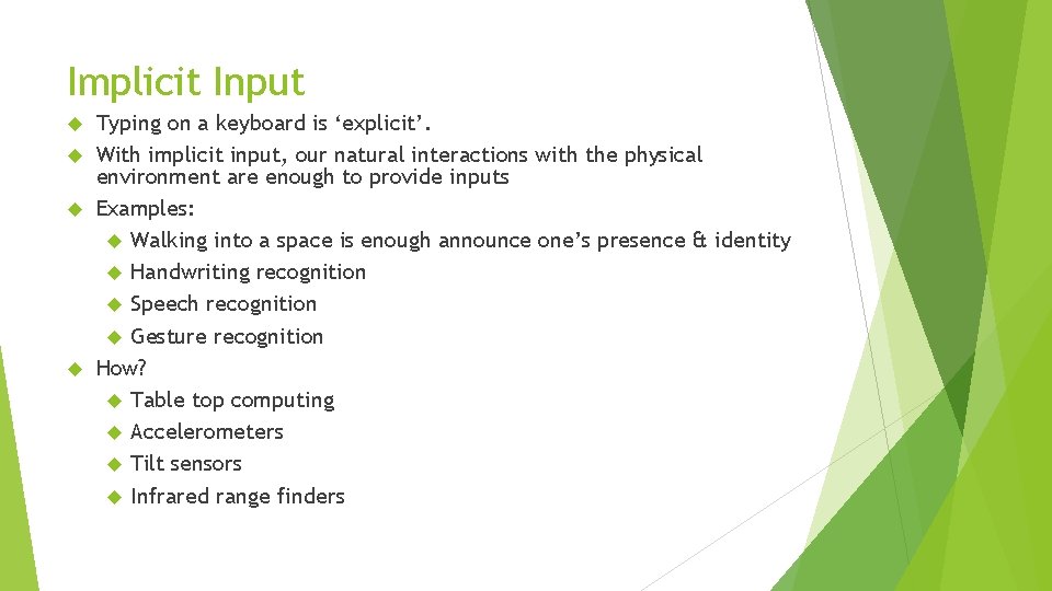 Implicit Input Typing on a keyboard is ‘explicit’. With implicit input, our natural interactions