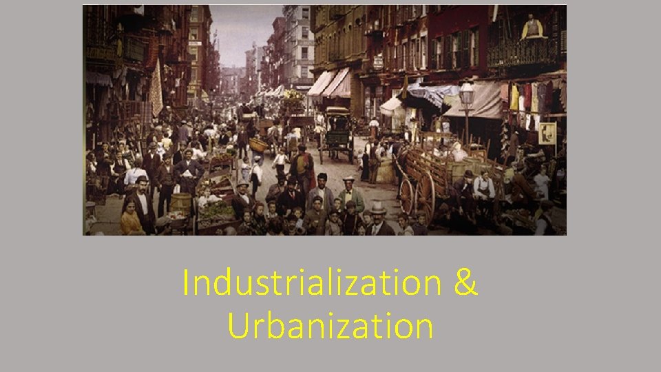 Industrialization & Urbanization 