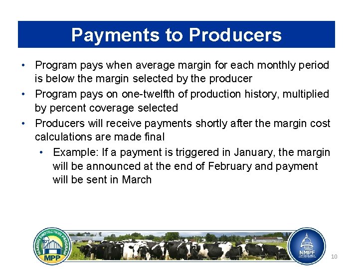 Payments to Producers • Program pays when average margin for each monthly period is