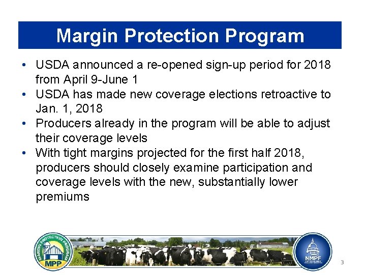 Margin Protection Program • USDA announced a re-opened sign-up period for 2018 from April