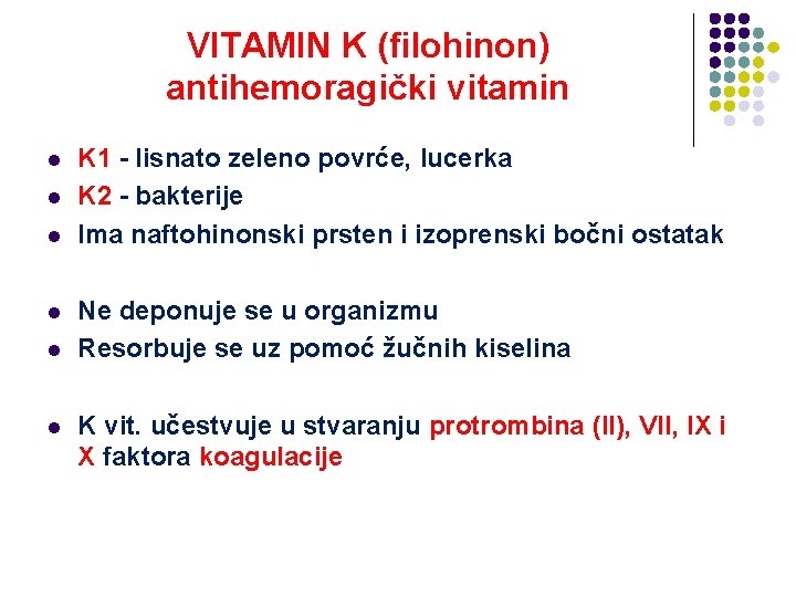 VITAMIN K (filohinon) antihemoragički vitamin l l l K 1 - lisnato zeleno povrće,