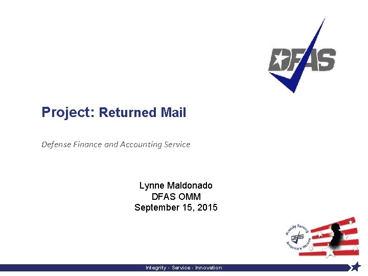 Project: Returned Mail Defense Finance and Accounting Service Lynne Maldonado DFAS OMM September 15,