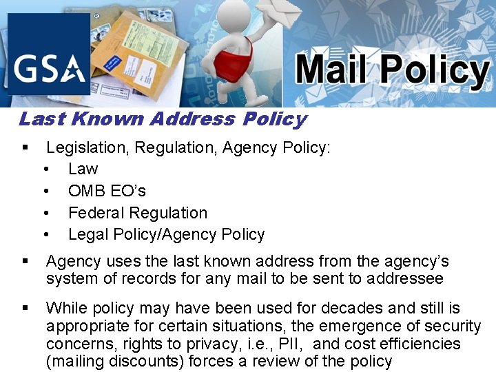 Last Known Address Policy § Legislation, Regulation, Agency Policy: • Law • OMB EO’s