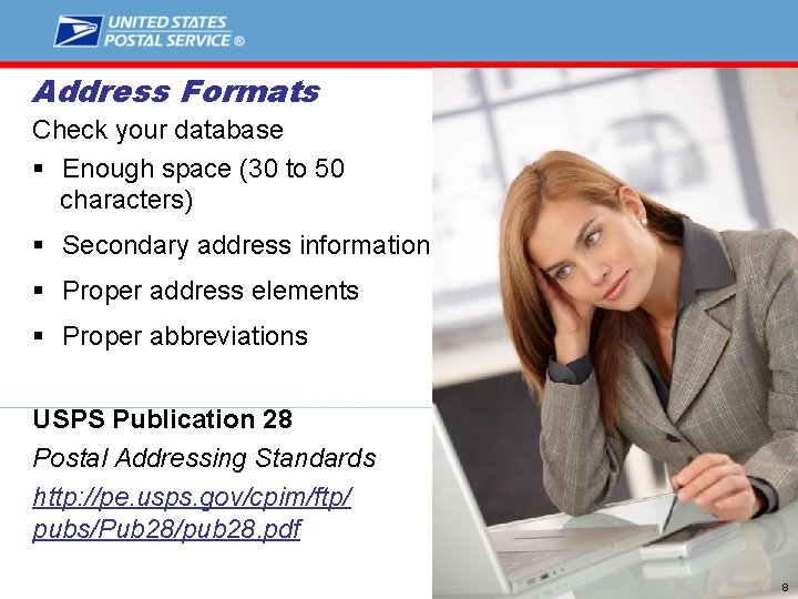 Address Formats Check your database § Enough space (30 to 50 characters) § Secondary