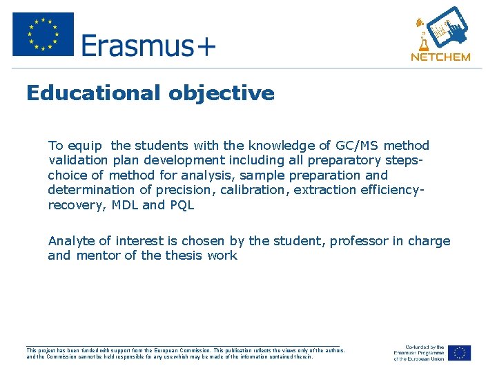 Educational objective • To equip the students with the knowledge of GC/MS method validation