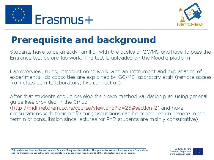 Prerequisite and background • Students have to be already familiar with the basics of