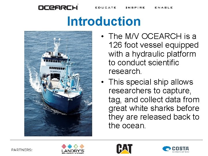 Introduction • The M/V OCEARCH is a 126 foot vessel equipped with a hydraulic