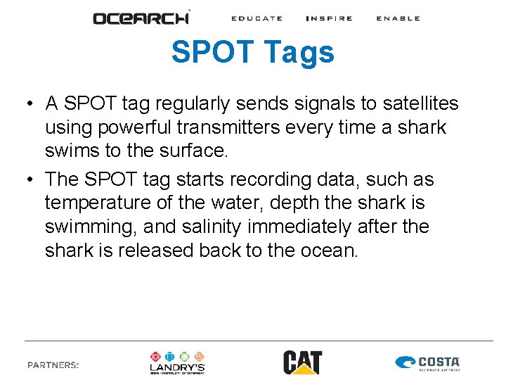 SPOT Tags • A SPOT tag regularly sends signals to satellites using powerful transmitters