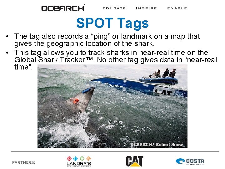 SPOT Tags • The tag also records a “ping” or landmark on a map
