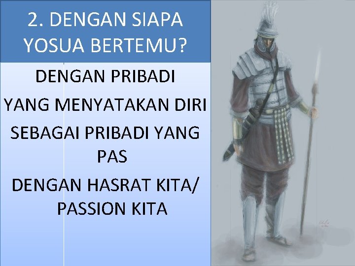 2. DENGAN SIAPA YOSUA BERTEMU? DENGAN PRIBADI YANG MENYATAKAN DIRI SEBAGAI PRIBADI YANG PAS