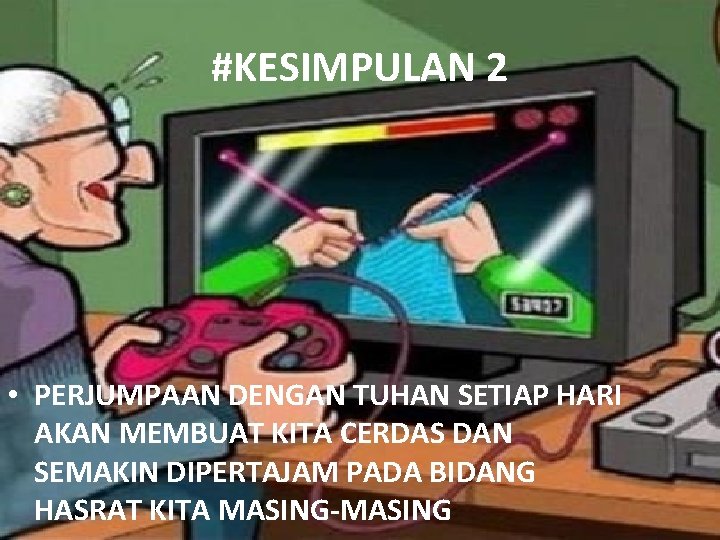 #KESIMPULAN 2 • PERJUMPAAN DENGAN TUHAN SETIAP HARI AKAN MEMBUAT KITA CERDAS DAN SEMAKIN