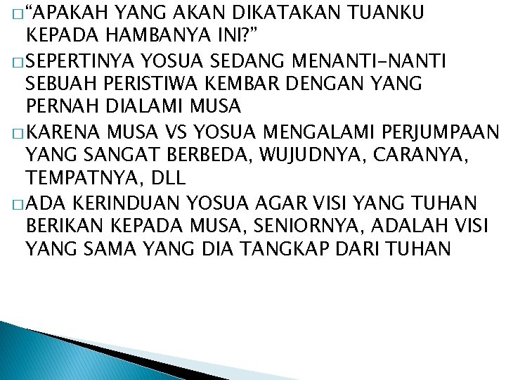 � “APAKAH YANG AKAN DIKATAKAN TUANKU KEPADA HAMBANYA INI? ” � SEPERTINYA YOSUA SEDANG