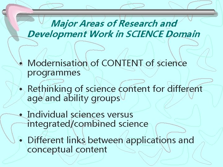 Major Areas of Research and Development Work in SCIENCE Domain • Modernisation of CONTENT