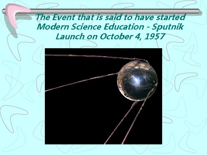 The Event that is said to have started Modern Science Education - Sputnik Launch