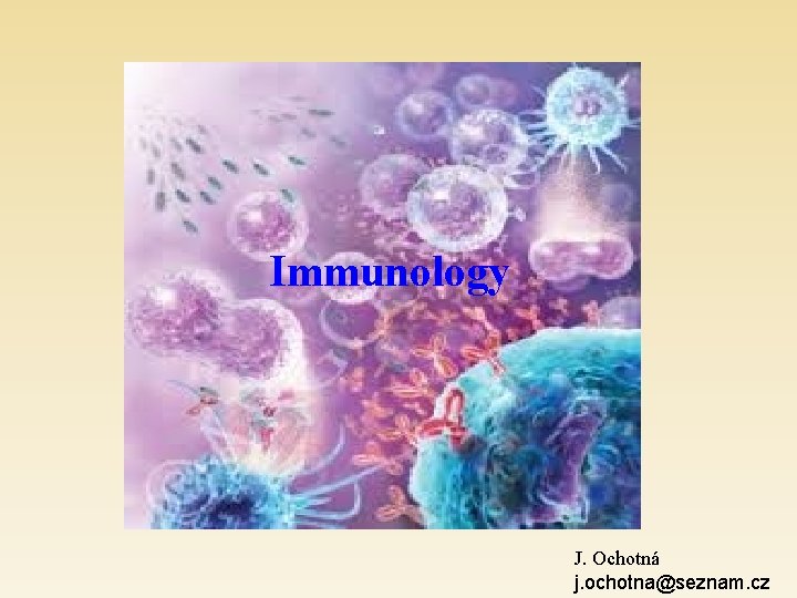 Imunologie Immunology seminář 1 J. Ochotná j. ochotna@seznam. cz 