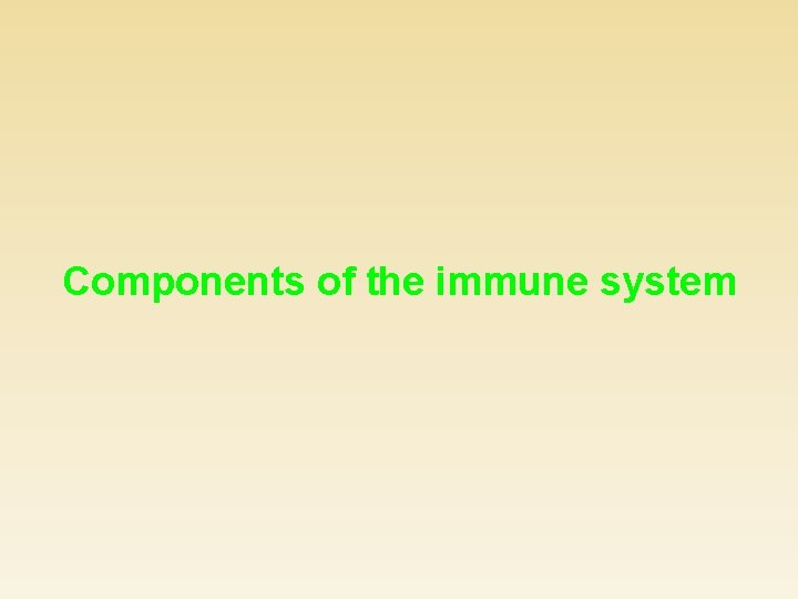 Components of the immune system 