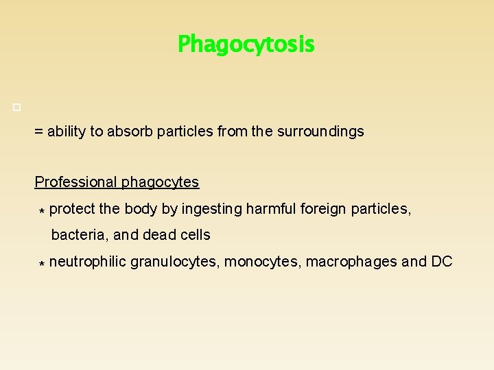 Phagocytosis = ability to absorb particles from the surroundings Professional phagocytes * protect the