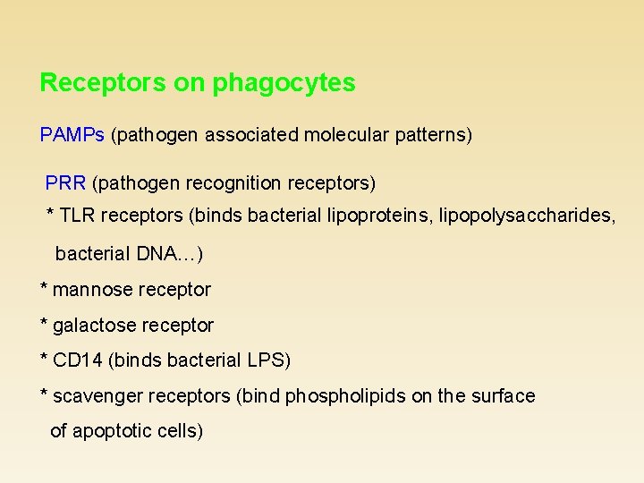 Receptors on phagocytes PAMPs (pathogen associated molecular patterns) PRR (pathogen recognition receptors) * TLR