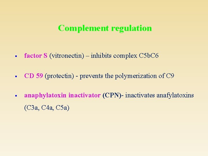 Complement regulation § factor S (vitronectin) – inhibits complex C 5 b. C 6